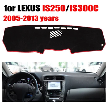 Auto panel kryt Pre LEXUS IS250 IS300C 2005-2013 rokov Ľavej strane disku dashmat pad dash zahŕňa auto panel príslušenstvo