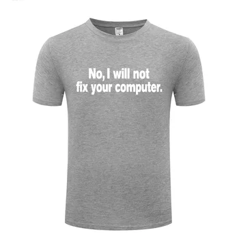 Nie som Vám Opraviť Počítač - Geek Tričko Mužov Zábavné Bavlna Krátky Rukáv O Krku Tričko T-Shirt pre Mužov Letné Topy Tees Nové